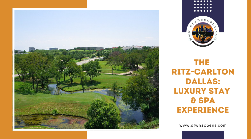 The Ritz-Carlton Dallas: Luxury Stay & Spa Experience - DFW Happens